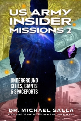 US Army Insider Missions 2: Underground Cities, Giants & Spaceports by Salla, Michael