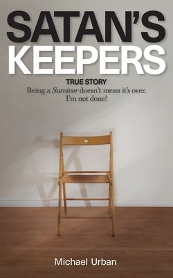 Satan's Keepers: True Story by Urban, Michael