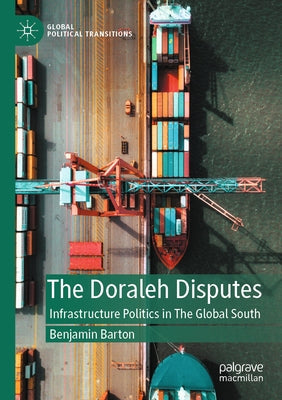 The Doraleh Disputes: Infrastructure Politics in the Global South by Barton, Benjamin