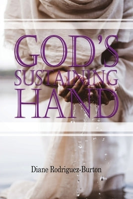 God's Sustaining Hand: A life of Hope by Rodriguez-Burton, Diane