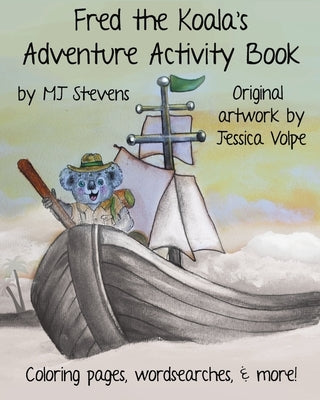 Fred The Koala's Adventure Activity Book by Stevens, Mj