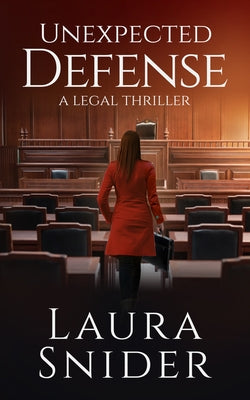 Unexpected Defense: A Legal Thriller by Snider, Laura