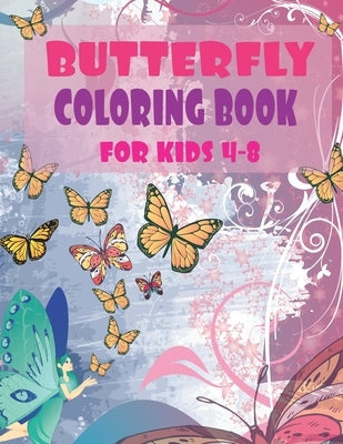 Butterfly Coloring books for kids 4-8: Beautiful Butterfly Coloring Book for Toddlers Preschool Boys and Girls Ages 4-8 Activity Book for Girls & Boys by Press, Amal