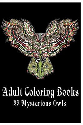 Adult Coloring Books 35 Mysterious Owls: (Adult Coloring Pages, Adult Coloring) by Green, Lily