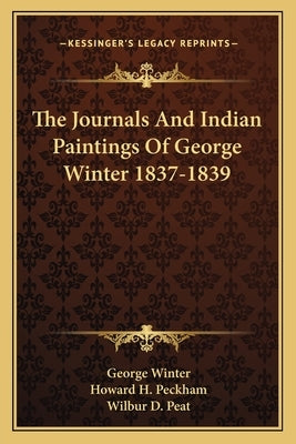 The Journals And Indian Paintings Of George Winter 1837-1839 by Winter, George