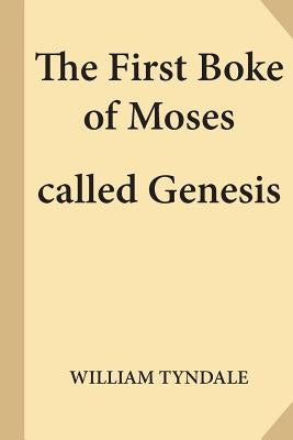 The First Boke of Moses called Genesis by Tyndale, William