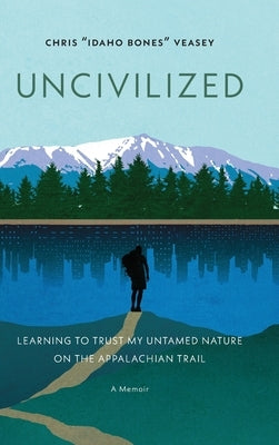 Uncivilized by Veasey, Chris Idaho Bones