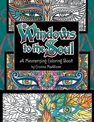 Windows To The Soul: A Mesmerizing Coloring Book by McAllister, Cristina