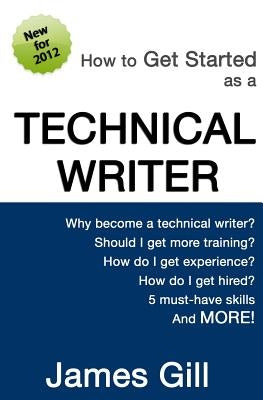 How to Get Started as a Technical Writer by Gill, James