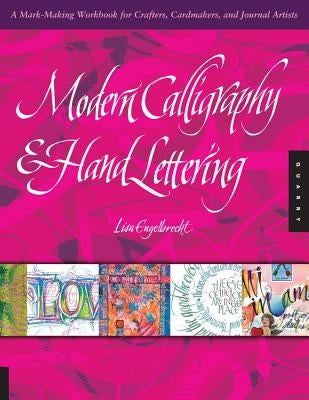 Modern Calligraphy & Hand Lettering: A Mark-Making Workbook for Crafters, Cardmakers, and Journal Artists by Engelbrecht, Lisa