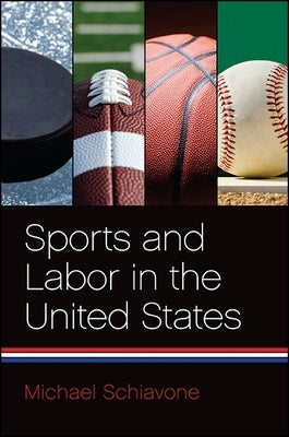 Sports and Labor in the United States by Schiavone, Michael