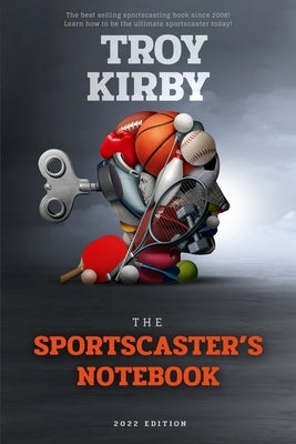 The Sportscaster's Notebook: 2022 Edition by Kirby, Troy