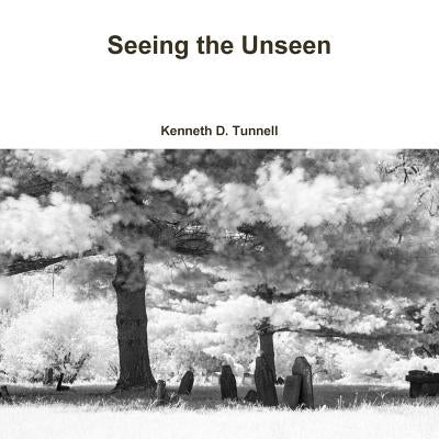 Seeing the Unseen by Tunnell, Kenneth