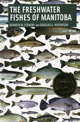 Freshwater Fishes of Manitoba by Stewart, Kenneth