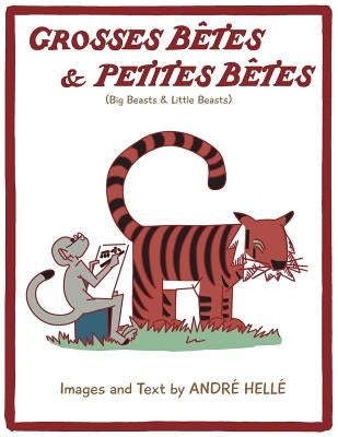 Grosses Betes & Petites Betes (Big Beasts and Little Beasts): Big Beasts and Little Beasts by Helle, Andre