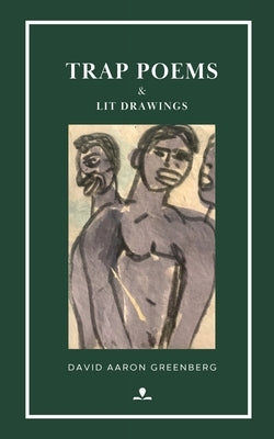 Trap Poems: & Lit Drawings by Greenberg, David Aaron