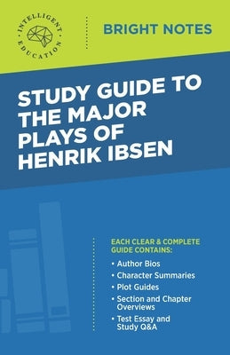 Study Guide to the Major Plays of Henrik Ibsen by Intelligent Education