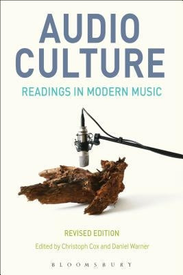 Audio Culture, Revised Edition: Readings in Modern Music by Cox, Christoph