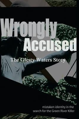 Wrongly Accused: The Glesty Waters Story by Waters, Glesty