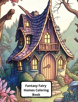 Fantasy Fairy Homes Coloring Book: +45 Images by Ma to, Cheerful Pencils