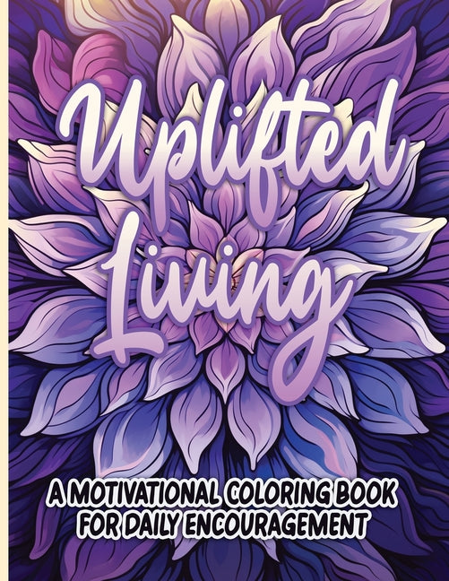 Uplifted Living: A Motivational Coloring Book for Daily Encouragement - NJ Corrections Bookstore