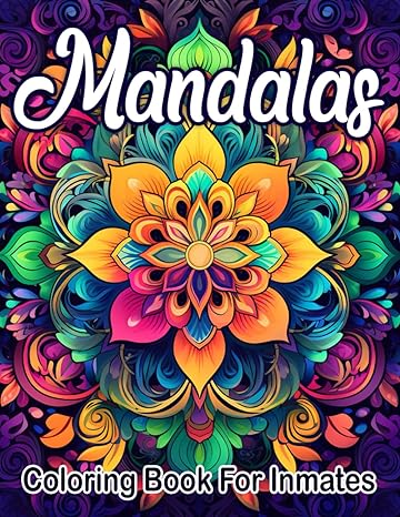 Mandala Coloring Book For Inmates: 70 Coloring Pages For Adults With Beautiful Stress Relieving Designs for Relaxation, Mindfulness, Gift For Men Women In Jail And Mandala Lovers - SureShot Books Publishing LLC