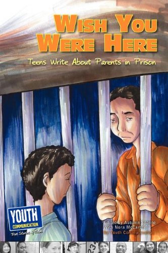 Wish You Were Here Teens Write about Parents in Prison (2ND ed.) - NJ Corrections Book Store 