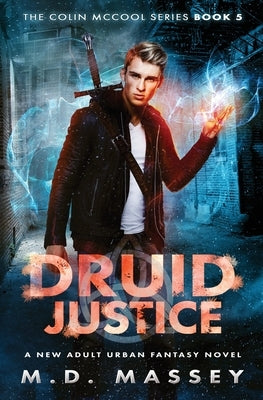 Druid Justice: A New Adult Urban Fantasy Novel by Massey