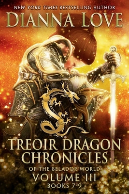 Treoir Dragon Chronicles of the Belador World(TM): Volume III, Books 7-9 by Love, Dianna