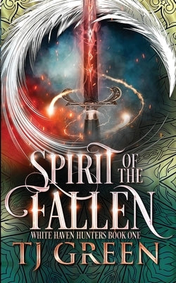 Spirit of the Fallen by Green, T. J.