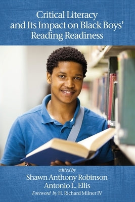 Critical Literacy and Its Impact on Black Boys' Reading Readiness by Robinson, Shawn Anthony