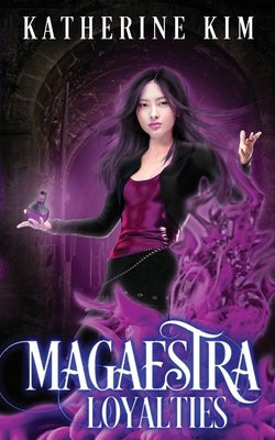 Magaestra: Loyalties by Kim, Katherine