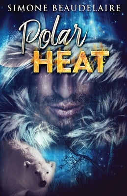 Polar Heat by Beaudelaire, Simone