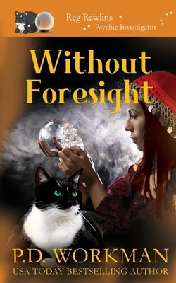 Without Foresight: A Paranormal & Cat Cozy Mystery by Workman, P. D.