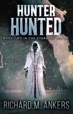 Hunter Hunted: Beneath The Arctic Ice by Ankers, Richard M.