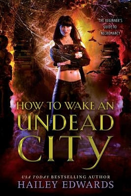 How to Wake an Undead City by Edwards, Hailey