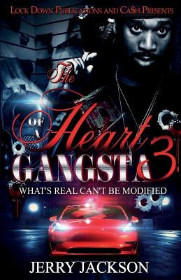 The Heart of a Gangsta 3: What's Real Can't Be Modified by Jackson, Jerry