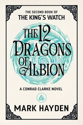 The Twelve Dragons of Albion by Hayden, Mark