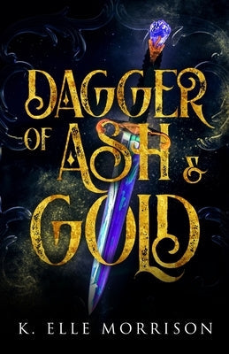 Dagger Of Ash And Gold by Morrison, K. Elle