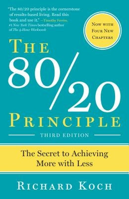 The 80/20 Principle, Expanded and Updated: The Secret to Achieving More with Less by Koch, Richard - NJ Corrections Book Store