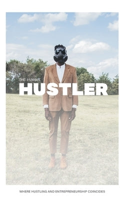 The Humble Hustler: Where Hustling and Entrepreneurship Coincide by Augustin, Rome - Corrections Bookstore