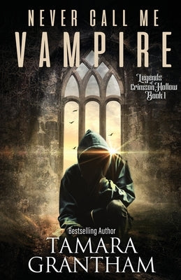 Never Call Me Vampire by Grantham, Tamara