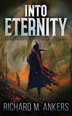 Into Eternity: Beneath The Falling Sky by Ankers, Richard M.