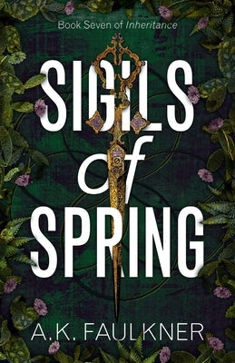 Sigils of Spring by Faulkner, A. K.