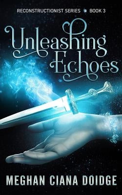 Unleashing Echoes by Doidge, Meghan Ciana