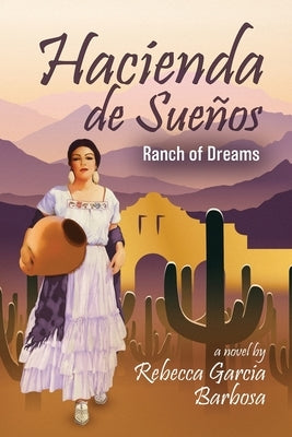 Hacienda de Sueños: Ranch of Dreams by Barbosa, Rebecca Garcia