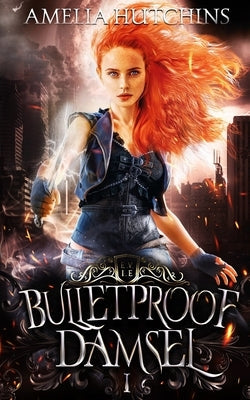 Bulletproof Damsel by Hutchins, Amelia