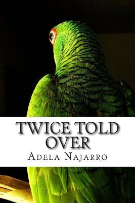 Twice Told Over by Najarro, Adela