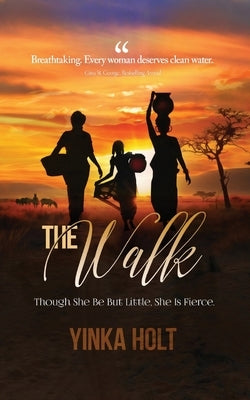 The Walk: Though She Be But Little, She Is Fierce by Holt, Yinka