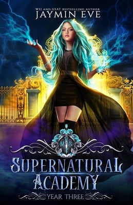 Supernatural Academy: Year Three by Eve, Jaymin